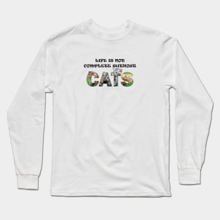 Life is not complete without cats - kittens oil painting word art Long Sleeve T-Shirt